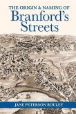 The Origin and Naming of Branford's Streets The Origin and Naming of Branford's Streets
