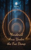 Yondered Arcs Under the Fae Damp Yondered Arcs Under the Fae Damp