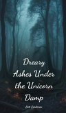 Dreary Ashes Under the Unicorn Damp Dreary Ashes Under the Unicorn Damp