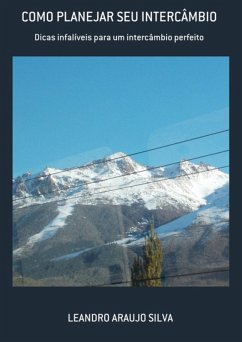 Como Planejar Seu Intercâmbio (eBook, PDF) - Silva, Leandro Araujo Como Planejar Seu Intercâmbio (eBook, PDF) - Silva, Leandro Araujo
