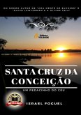 Santa Cruz Da Conceição: Um Pedacinho Do Céu (eBook, PDF) Santa Cruz Da Conceição: Um Pedacinho Do Céu (eBook, PDF)