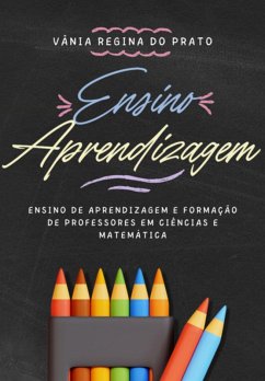 Ensino De Aprendizagem E Formação De Professores Em Ciências E Matemática (eBook, PDF) - Vieira, Vania Regina Do Prado