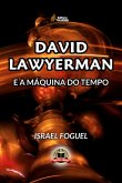 David Lawyerman E A Máquina Do Tempo (eBook, PDF) David Lawyerman E A Máquina Do Tempo (eBook, PDF)