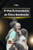 A Vida Extraordinária De Chico Sombração (eBook, PDF) A Vida Extraordinária De Chico Sombração (eBook, PDF)