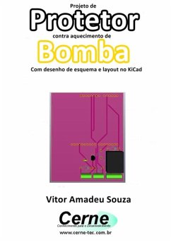 Projeto De Protetor Contra Aquecimento De Bomba Com Desenho De Esquema E Layout No Kicad (eBook, PDF) - Souza, Vitor Amadeu
