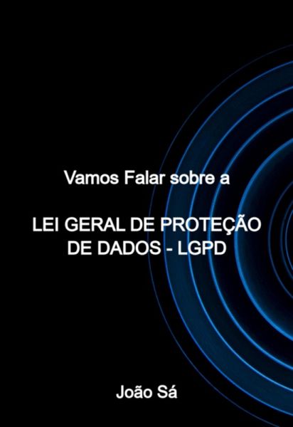 Vamos Falar Sobre A Lei Geral De Proteção De Dados (eBook, PDF)