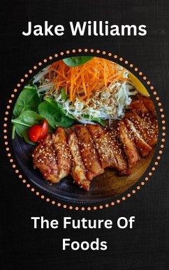 The Future Of Foods (eBook, ePUB) - Williams, Jake