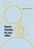 Quem Manda Na Sua Vida? (eBook, PDF) Quem Manda Na Sua Vida? (eBook, PDF)