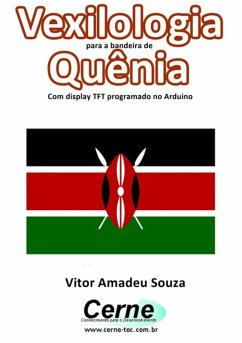 Cover Vexilologia Para A Bandeira De Quênia Com Display Tft Programado No Arduino (eBook, PDF)