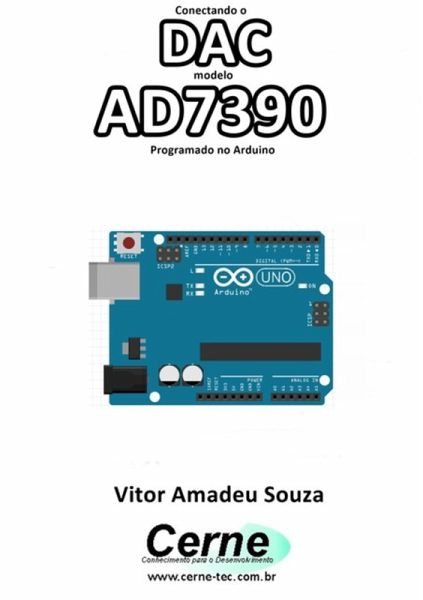 Conectando O Dac Modelo Ad7390 Programado No Arduino (eBook, PDF) Conectando O Dac Modelo Ad7390 Programado No Arduino (eBook, PDF)