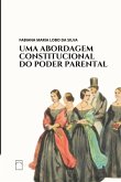 Uma Abordagem Constitucional Do Poder Parental (eBook, PDF)