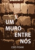 Um Muro Entre Nós (eBook, PDF)