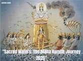 "Sacred Waters: The Maha Kumbh Journey 2025" (eBook, ePUB)