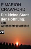 Die kleine Stadt der Hoffnung: Eine Weihnachtsgeschichte (eBook, ePUB) Die kleine Stadt der Hoffnung: Eine Weihnachtsgeschichte (eBook, ePUB)
