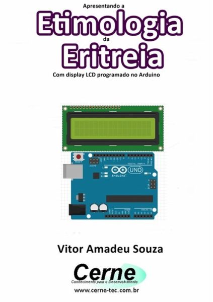 Apresentando A Etimologia Da Eritreia Com Display Lcd Programado No Arduino (eBook, PDF) Apresentando A Etimologia Da Eritreia Com Display Lcd Programado No Arduino (eBook, PDF)