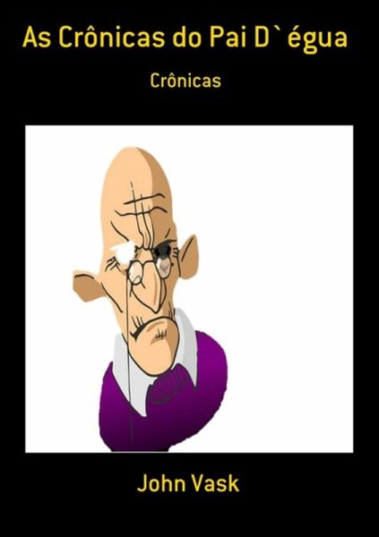 As Crônicas Do Pai D`égua (eBook, PDF) As Crônicas Do Pai D`égua (eBook, PDF)