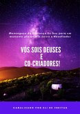 Vós Sois Deuses E Co-criadores! (eBook, PDF)