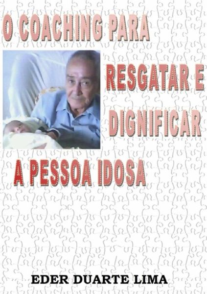 O Coaching Para Resgatar E Dignificar A Pessoa Idosa (eBook, PDF)