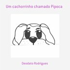 Um Cachorrinho Chamado Pipoca (eBook, PDF)