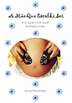 Cover A Mãe Que Escolhi Ser (eBook, PDF)