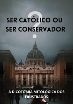 Cover Ser Católico Ou Ser Conservador? (eBook, PDF)