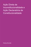 Ação Direta De Inconstitucionalidade E Ação Declaratória De Constitucionalidade (eBook, PDF)