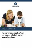 Naturwissenschaften lernen - gleich oder verschieden Naturwissenschaften lernen - gleich oder verschieden