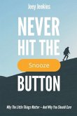 Never Hit the Snooze Button Never Hit the Snooze Button