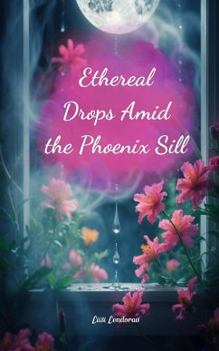 Ethereal Drops Amid the Phoenix Sill - Lendorav, Liisi