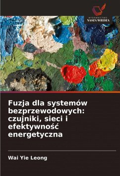 Cover Fuzja dla systemów bezprzewodowych: czujniki, sieci i efektywno¿¿ energetyczna