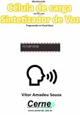 Monitorando Célula De Carga No Pic Com Sintetizador De Voz Programado No Visual Basic (eBook, PDF)