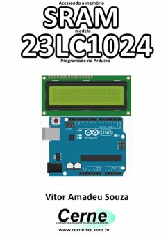 Acessando A Memória Sram Modelo 23lc1024 Programado No Arduino (eBook, PDF) - Souza, Vitor Amadeu