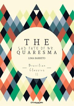 The Sad Fate Of Mr. Quaresma - Brazilian Classics 2 (eBook, PDF) - Barreto, Lima