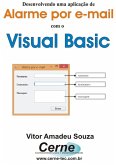 Desenvolvendo Uma Aplicação De Alarme Por E-mail Com O Visual Basic (eBook, PDF)
