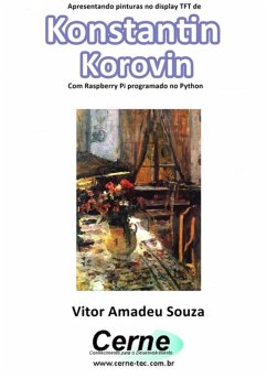 Cover Apresentando Pinturas No Display Tft De Konstantin Korovin Com Raspberry Pi Programado No Python (eBook, PDF)