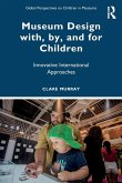 Museum Design with, by, and for Children