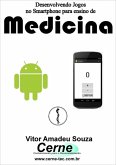 Desenvolvendo Jogos No Smartphone Para Ensino De Medicina (eBook, PDF)