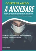 Controlando A Ansiedade (eBook, PDF)