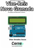 Apresentando Uma Lista Com Alguns Vice-reis Da Nova Granada Com Display Lcd Programado No Arduino (eBook, PDF)