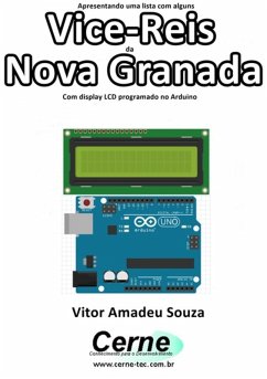 Cover Apresentando Uma Lista Com Alguns Vice-reis Da Nova Granada Com Display Lcd Programado No Arduino (eBook, PDF)