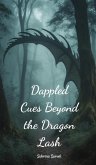 Dappled Cues Beyond the Dragon Lash