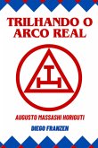 Trilhando O Arco Real (eBook, PDF)