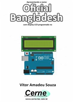 Apresentando O Nome Oficial De Bangladesh Com Display Lcd Programado No Arduino (eBook, PDF) - Souza, Vitor Amadeu