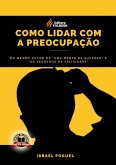 Como Lidar Com A Preocupação (eBook, PDF) Como Lidar Com A Preocupação (eBook, PDF)