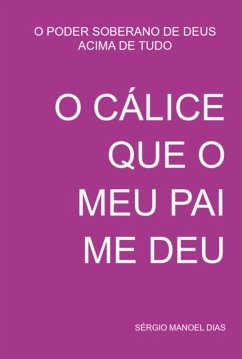 O Cálice Que O Meu Pai Me Deu (eBook, PDF) Cover O Cálice Que O Meu Pai Me Deu (eBook, PDF)