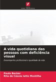 A vida quotidiana das pessoas com deficiência visual A vida quotidiana das pessoas com deficiência visual