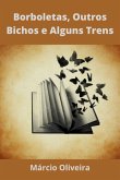 Borboletas, Outros Bichos E Alguns Trens (eBook, PDF)