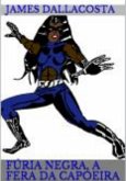 Fúria Negra, A Fera Da Capoeira (ilustrado) (eBook, PDF)