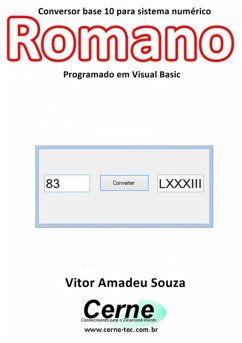 Cover Conversor Base 10 Para Sistema Numérico Romano Programado Em Visual Basic (eBook, PDF)