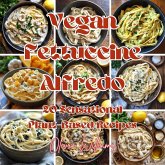 Vegan Fettuccine Alfredo (eBook, ePUB) Vegan Fettuccine Alfredo (eBook, ePUB)